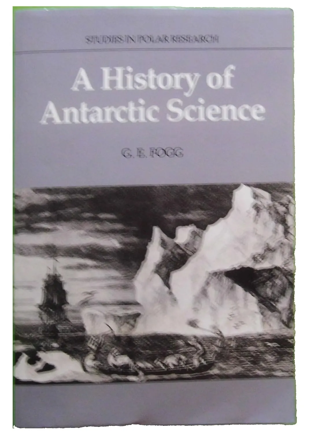 A History of Antarctic Science (Studies in Polar Research)