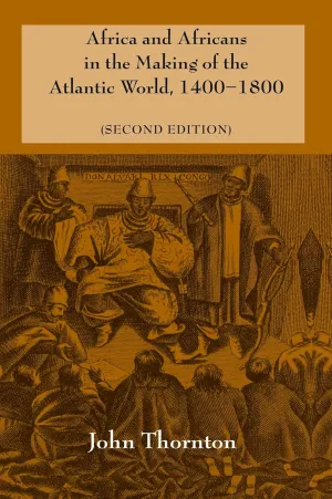 Africa and Africans in the Making of the Atlantic World, 1400-1800 (Studies in Comparative World History) 2nd Edition