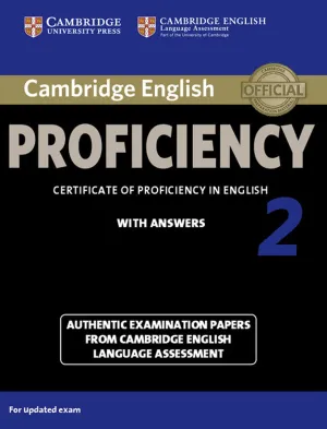 Cambridge English Proficiency 2 Student's Book with Answers: Authentic Examination Papers from Cambridge English Language Assessment (CPE Practice Tests) 1st Edition