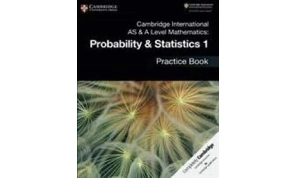 Cambridge International AS & A Level Mathematics: Probability & Statistics 1 Practice Book New Edition