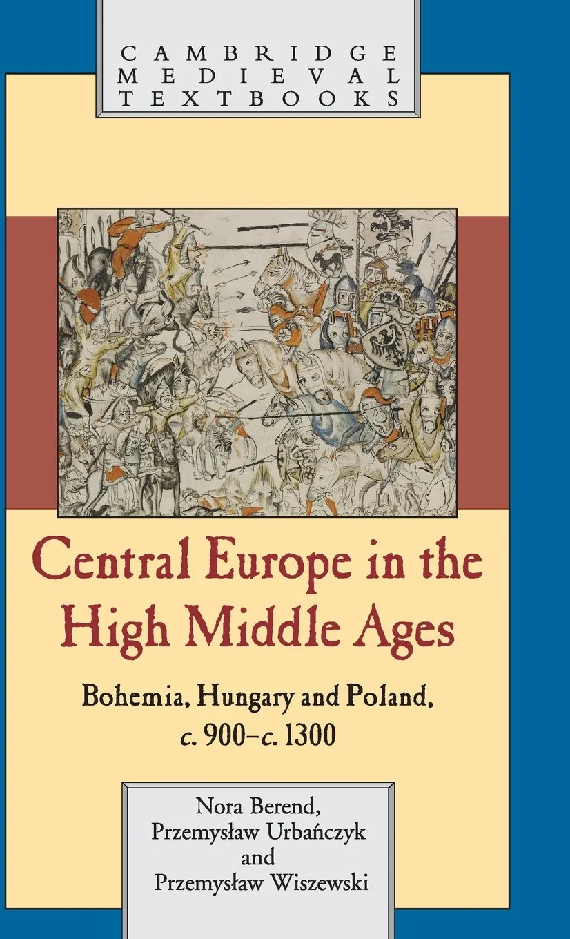 Central Europe in the High Middle Ages (Cambridge Medieval Textbooks)