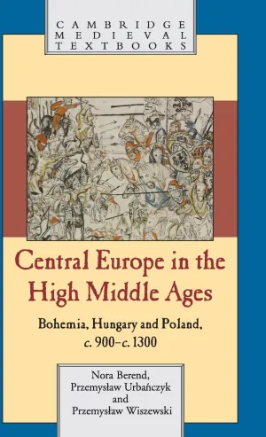 Central Europe in the High Middle Ages (Cambridge Medieval Textbooks)