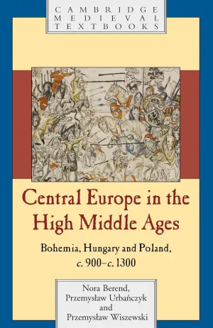 Central Europe in the High Middle Ages (Cambridge Medieval Textbooks)