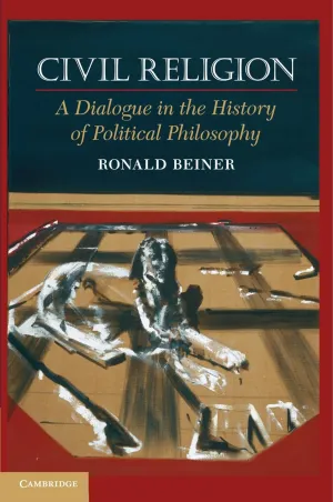 Civil Religion: A Dialogue in the History of Political Philosophy