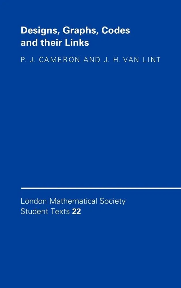 Designs, Graphs, Codes and their Links (London Mathematical Society Student Texts, Series Number 22) 1st Edition