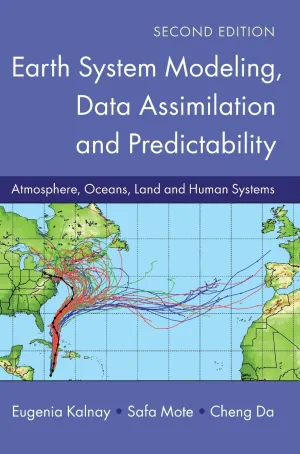 Earth System Modeling, Data Assimilation and Predictability: Atmosphere, Oceans, Land and Human Systems 2nd Edition