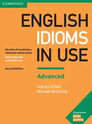 English Idioms in Use Advanced Book with Answers: Vocabulary Reference and Practice (Vocabulary in Use) 2nd Edition