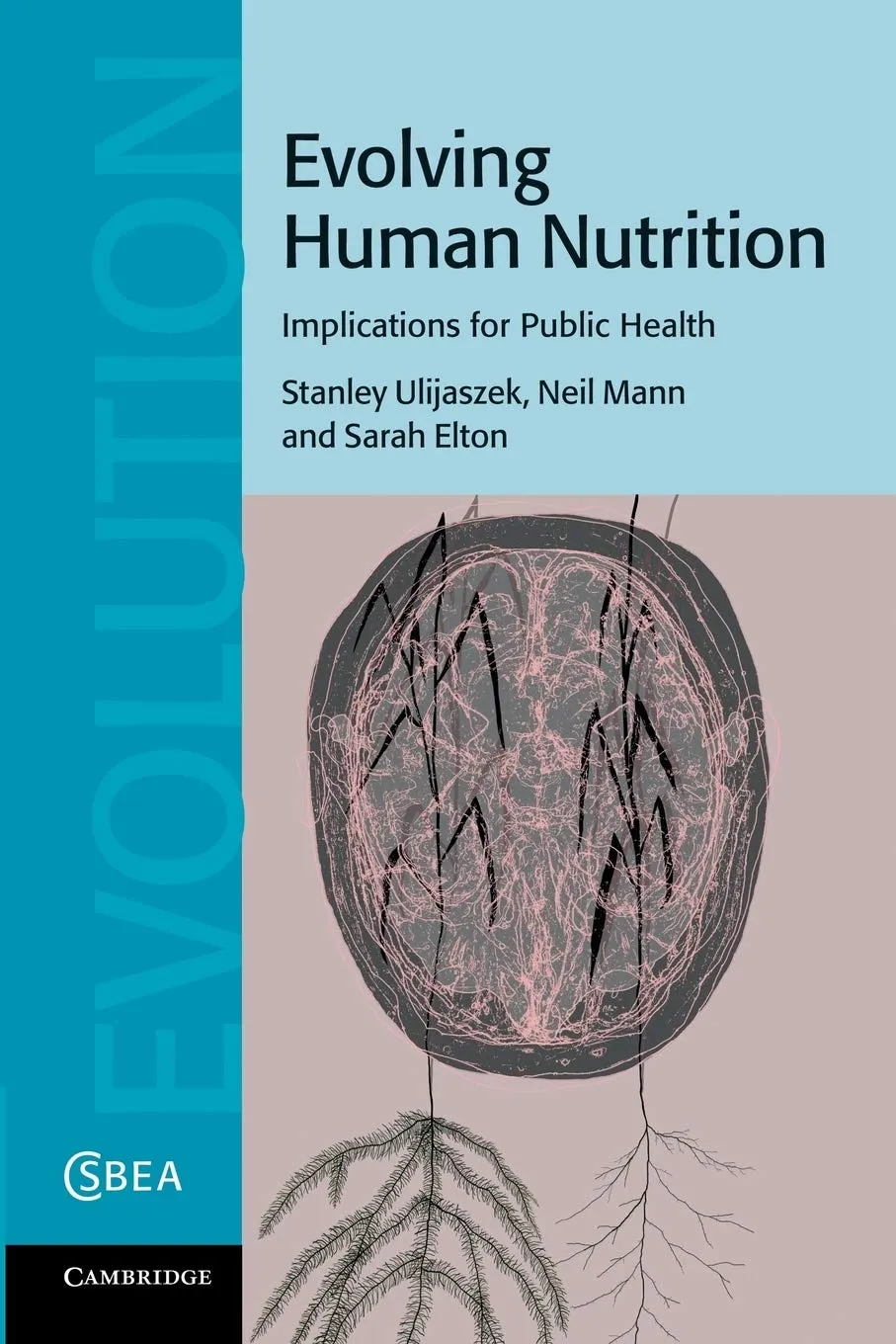 Evolving Human Nutrition: Implications for Public Health (Cambridge Studies in Biological and Evolutionary Anthropology, Series Number 64) Reprint Edition