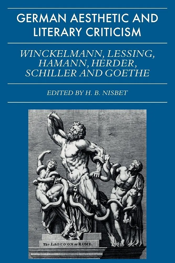 German Aesthetic and Literary Criticism: Winckelmann, Lessing, Hamann, Herder, Schiller and Goethe (Galc) 1st Edition