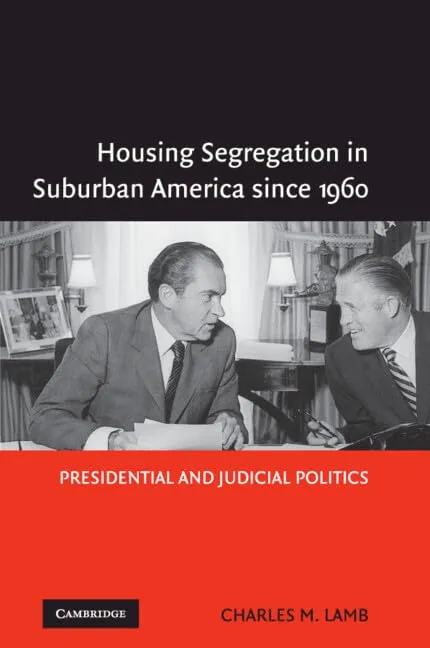 Housing Segregation in Suburban America since 1960: Presidential and Judicial Politics Illustrated Edition