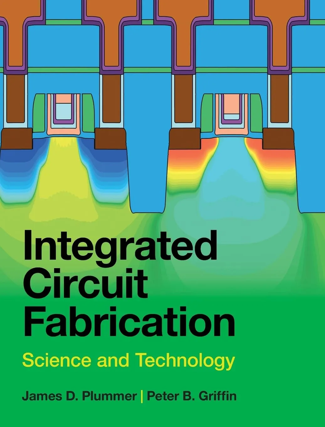 Integrated Circuit Fabrication: Science and Technology 1st Edition