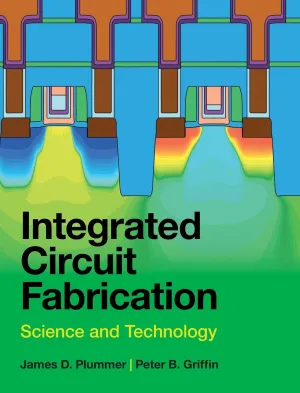 Integrated Circuit Fabrication: Science and Technology 1st Edition