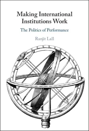 Making International Institutions Work: The Politics of Performance New Edition