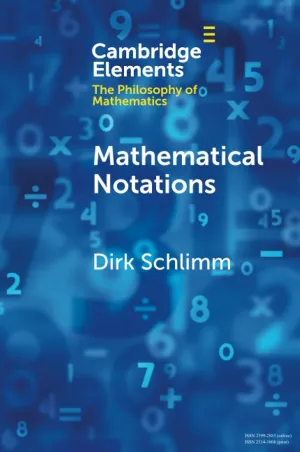 Mathematical Notations (Elements in the Philosophy of Mathematics)