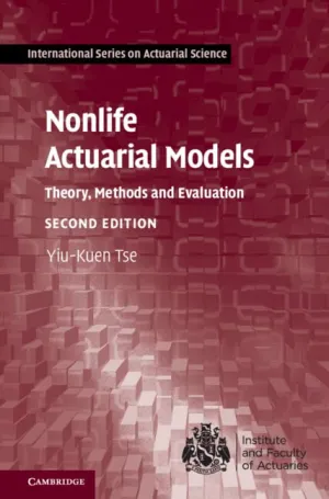 Nonlife Actuarial Models: Theory, Methods and Evaluation (International Series on Actuarial Science) 2nd Edition