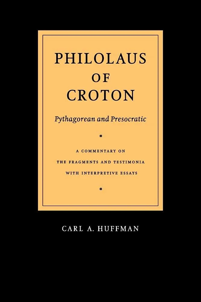 Philolaus of Croton: Pythagorean and Presocratic: A Commentary on the Fragments and Testimonia with Interpretive Essays 1st Edition