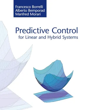 Predictive Control for Linear and Hybrid Systems 1st Edition