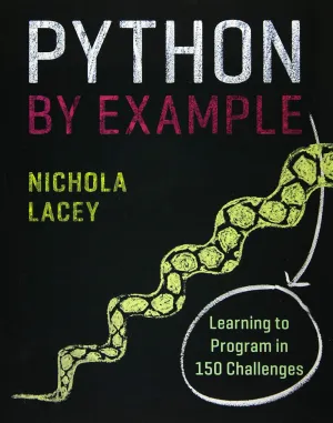 Python by Example: Learning to Program in 150 Challenges 1st Edition