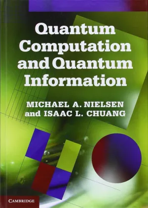 Quantum Computation and Quantum Information: 10th Anniversary Edition Anniversary Edition