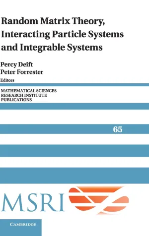 Random Matrix Theory, Interacting Particle Systems, and Integrable Systems (Mathematical Sciences Research Institute Publications, Series Number 65) 1st Edition