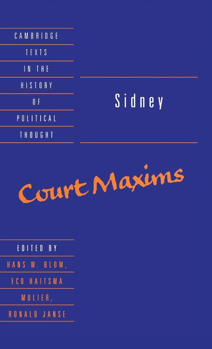 Sidney: Court Maxims (Cambridge Texts in the History of Political Thought) First Edition