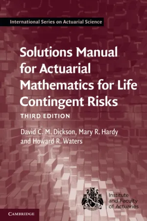 Solutions Manual for Actuarial Mathematics for Life Contingent Risks (International Series on Actuarial Science) 3rd Edition