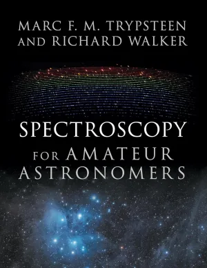 Spectroscopy for Amateur Astronomers: Recording, Processing, Analysis and Interpretation 1st Edition