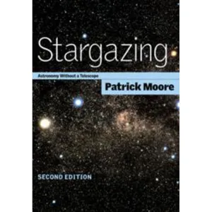 Stargazing: Astronomy without a Telescope 2nd Edition