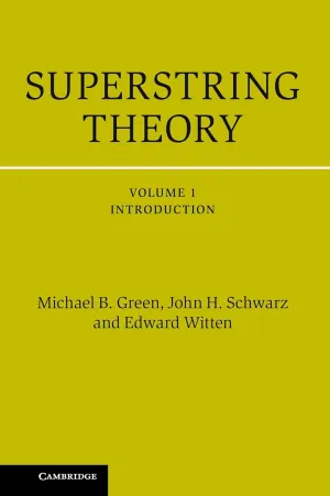Superstring Theory: 25th Anniversary Edition (Cambridge Monographs on Mathematical Physics) (Volume 1) Anniversary Edition
