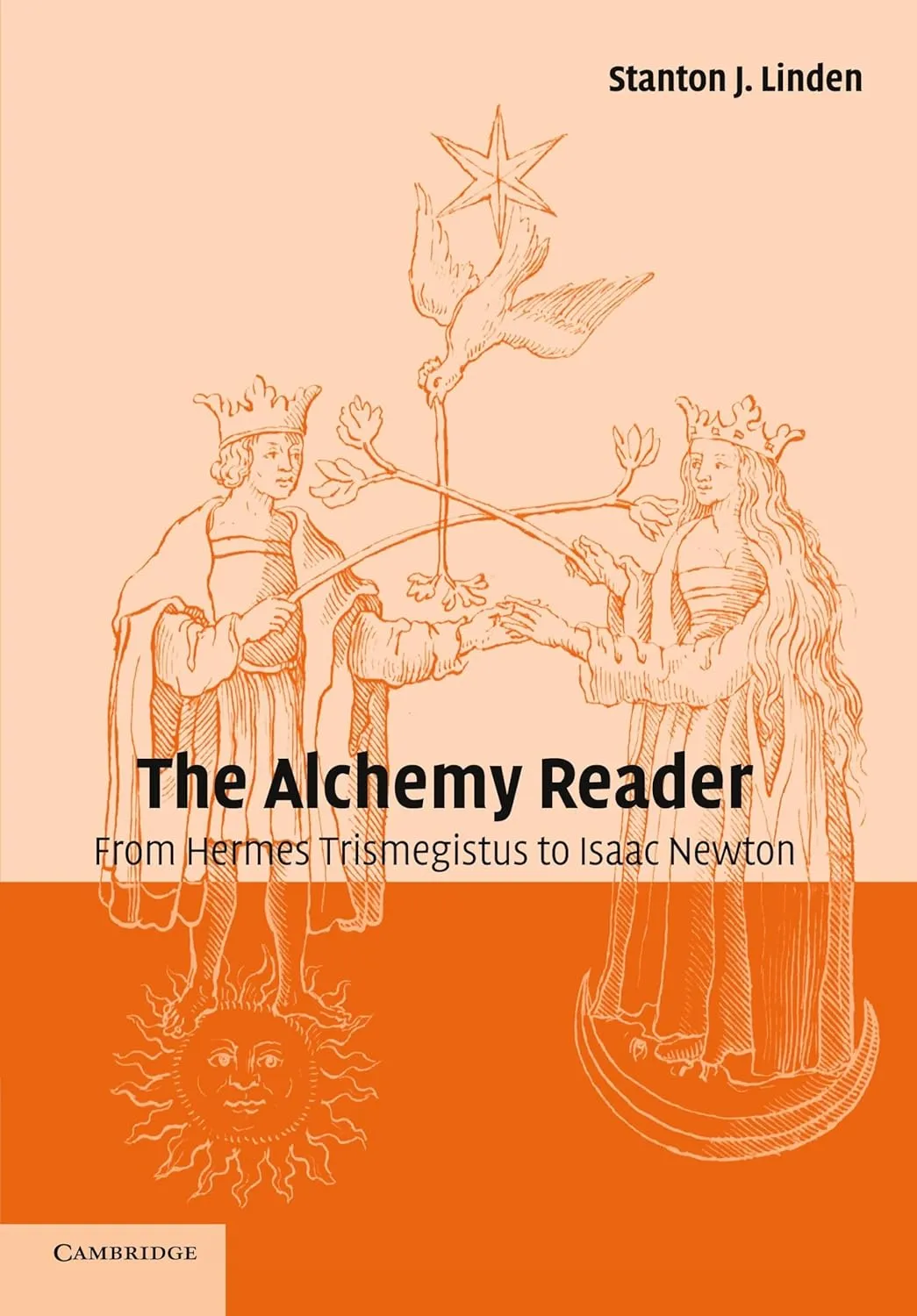 The Alchemy Reader: From Hermes Trismegistus to Isaac Newton