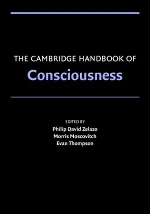 The Cambridge Handbook of Consciousness (Cambridge Handbooks in Psychology) 1st Edition