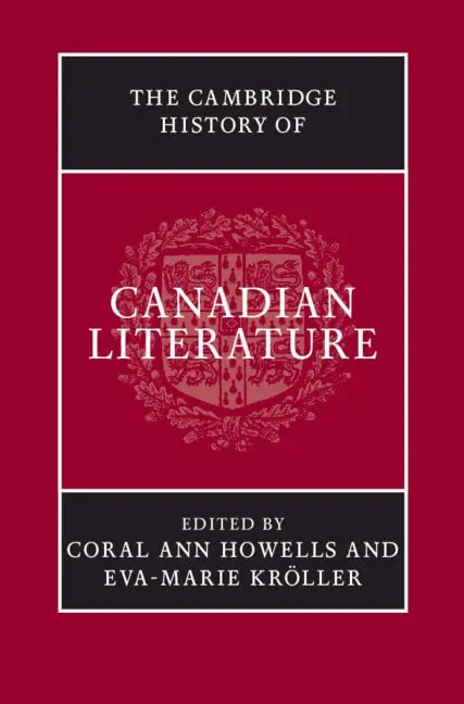 The Cambridge History of Canadian Literature Illustrated Edition