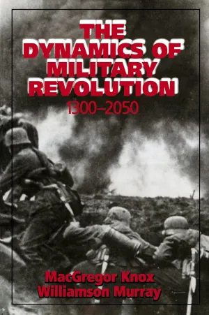 The Dynamics of Military Revolution, 1300-2050 First Edition