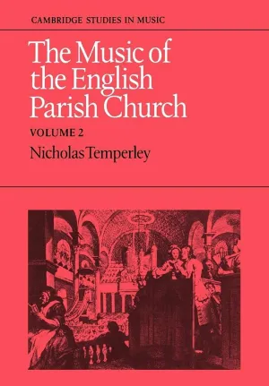 The Music of the English Parish Church: Volume 2 (Cambridge Studies in Music) Illustrated Edition