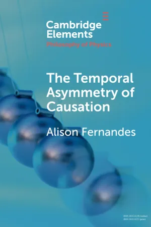 The Temporal Asymmetry of Causation (Elements in the Philosophy of Physics)