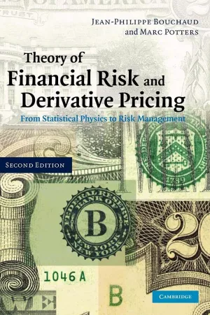 Theory of Financial Risk and Derivative Pricing: From Statistical Physics to Risk Management 2nd Edition