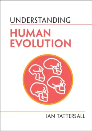 Understanding Human Evolution (Understanding Life) New Edition