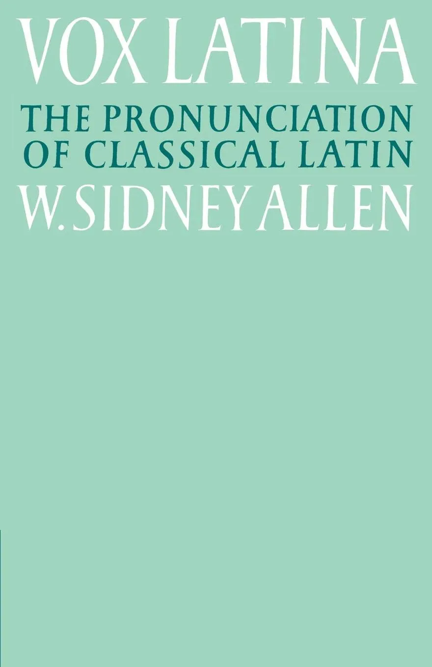Vox Latina: A Guide to the Pronunciation of Classical Latin 2nd Edition
