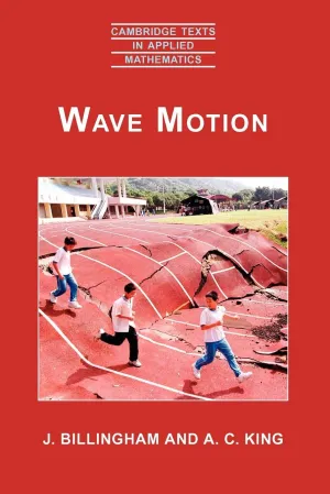 Wave Motion (Cambridge Texts in Applied Mathematics, Series Number 24) 1st Edition
