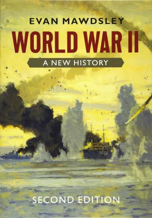 World War II: A New History 2nd Edition